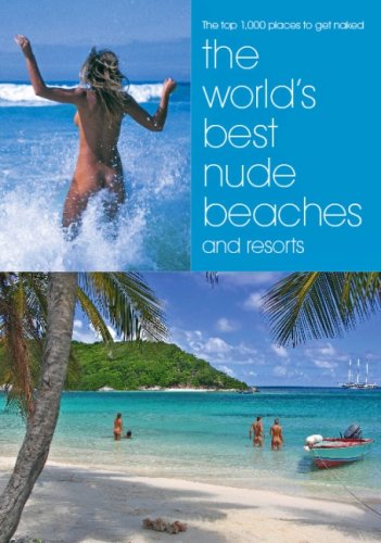 Imagen de archivo de The World's Best Nude Beaches and Resorts: One Thousand Beautiful Places for Bathing Naked a la venta por SecondSale