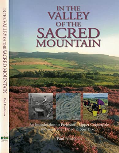 Beispielbild fr In the Valley of the Sacred Mountain: An Introduction to Prehistoric Upper Coquetdale 100 Years After David Dippie Dixon zum Verkauf von AwesomeBooks