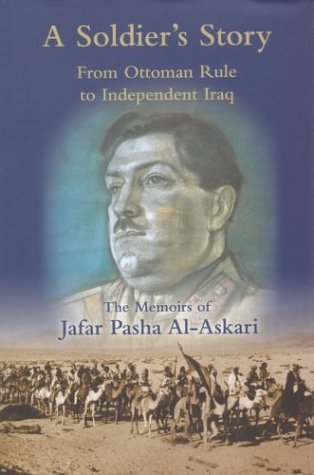 Imagen de archivo de A Soldier's Story: From Ottoman Rule to Independent Iraq: The Memoirs of Jafar Al-Aksari a la venta por BooksRun