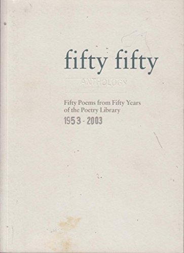 Imagen de archivo de Fifty-fifty: Fifty Poems from Fifty Years of the Poetry Library 1953-2003 a la venta por WorldofBooks