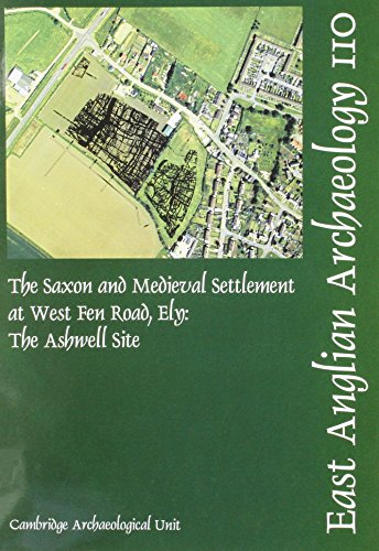 The Saxon and Medieval Settlement at West Fen Road, Ely: The Ashwell Site (East Anglian Archaeology Monograph) (9780954482411) by Mortimer, Richard; Regan, Roderick; Lucy, Sam