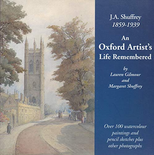 Stock image for An Oxford Artist's Life Remembered: J. A. Shuffrey 1859-1939 for sale by WorldofBooks