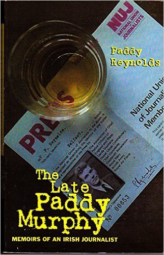 Beispielbild fr The Late Paddy Murphy: Memoirs of an Irish Journalist zum Verkauf von WorldofBooks