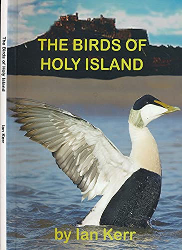 The Birds of Holy Island and Lindisfarne National Nature Reserve (9780954488000) by Ian Kerr