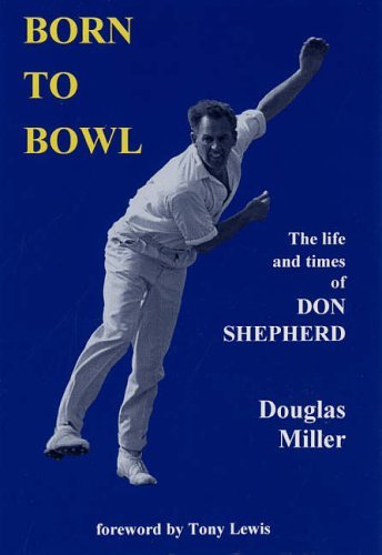 Beispielbild fr Born to Bowl: The Life and Times of Don Shepherd zum Verkauf von WorldofBooks