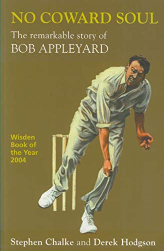 Beispielbild fr No Coward Soul: The Remarkable Story of Bob Appleyard zum Verkauf von Reuseabook