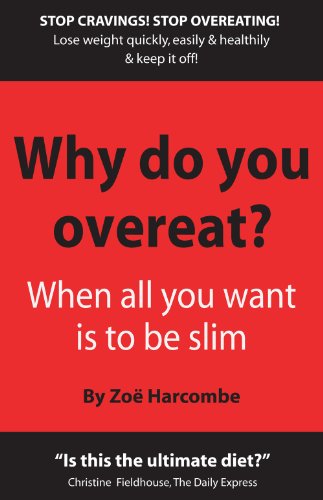 Stock image for Why Do You Overeat? When all you want is to be slim: When All You Want to be is Slim for sale by WorldofBooks