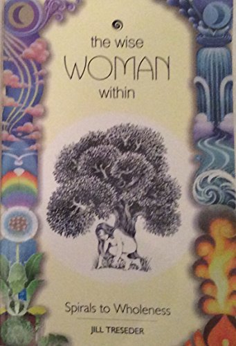 Imagen de archivo de The Wise Woman within: Spirals to Wholeness a la venta por WorldofBooks