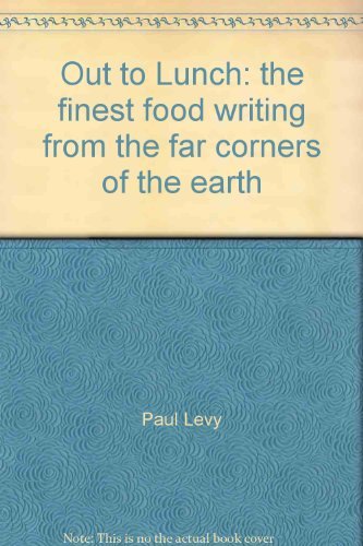 Beispielbild fr Out to Lunch: the finest food writing from the far corners of the earth zum Verkauf von WorldofBooks