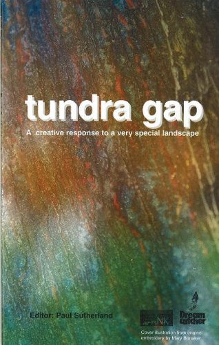 Stock image for TUNDRA GAP: A CREATIVE RESPONSE TO A VERY SPECIAL LANDSCAPE. for sale by Cambridge Rare Books