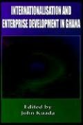 9780954503796: Internationalisation and Enterprise Development in Ghana