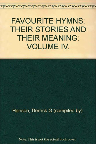 9780954504632: FAVOURITE HYMNS: THEIR STORIES AND THEIR MEANING: VOLUME IV.
