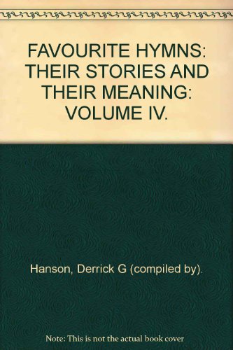 Stock image for Favourite Hymns Their Stories And Their Meaning. Volume IV: The Hymns of Charles Wesley for sale by Broad Street Book Centre