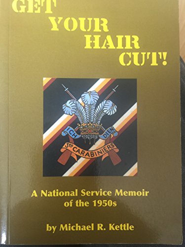 Stock image for Get Your Hair Cut (You 'orrible Little Man): A National Service Memoir of the 1950s for sale by AwesomeBooks