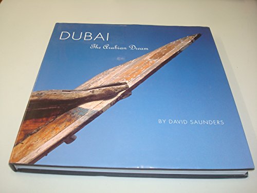 Dubai: The Arabian Dream (9780954508302) by Dave Saunders