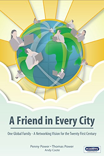 Stock image for A Friend in Every City: One Global Family - A Networking Vision for the Twenty First Century for sale by AwesomeBooks