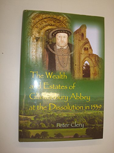 The Wealth and Estates of Glastonbury Abbey at the Dissolution in 1539