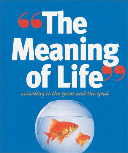 Beispielbild fr The Meaning of Life: According to the Great and the Good zum Verkauf von Front Cover Books