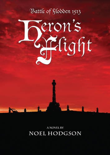 Beispielbild fr Heron's Flight: The Battle of Flodden 1513 zum Verkauf von AwesomeBooks