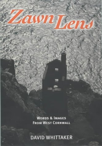 ZAWN LENS: WORDS AND IMAGES FROM WEST CORNWALL. (9780954519407) by David Whittaker