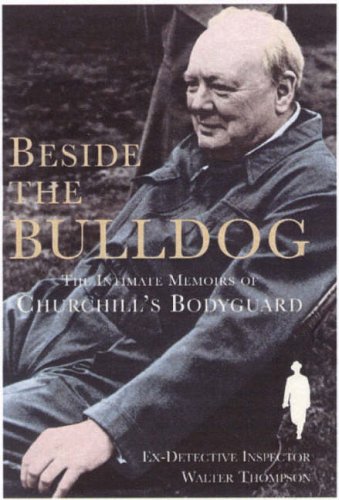 Beispielbild fr Beside the Bulldog: The Intimate Memoirs of Churchill's Bodyguard zum Verkauf von WorldofBooks