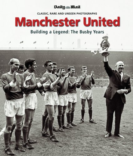 9780954526795: Manchester United: Building a Legend: The Busby Years