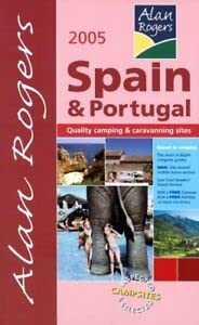 Stock image for Alan Rogers Spain and Portugal 2005: Quality Camping and Caravanning Sites (Alan Rogers Guides) for sale by Goldstone Books