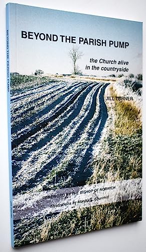 Beyond the Parish Pump: The Church Alive in the Country Side (9780954527402) by Jill Turner