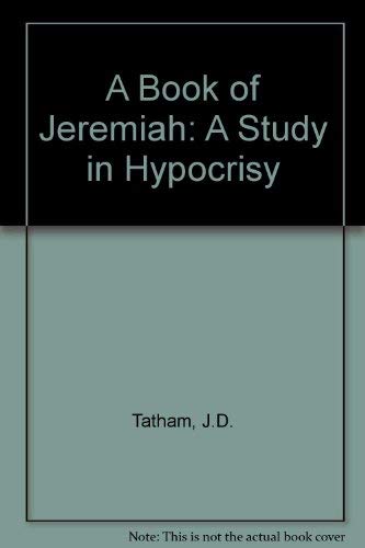 Imagen de archivo de A Book of Jeremiah: A Study in Hypocrisy a la venta por Wonder Book