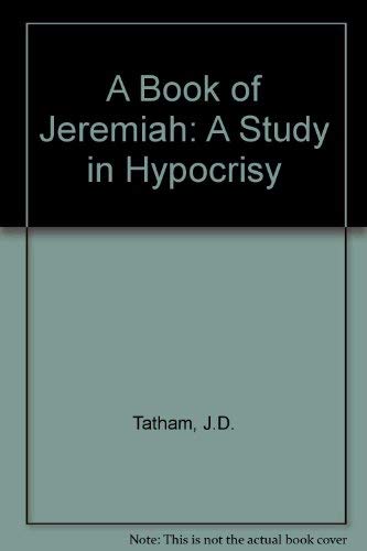 Stock image for A Book of Jeremiah: A Study in Hypocrisy for sale by Wonder Book