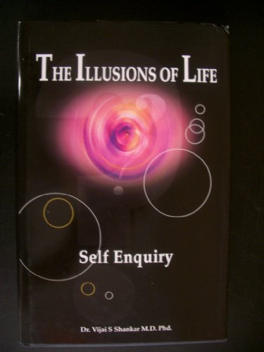 The Illusions Of Life: Self Inquiry