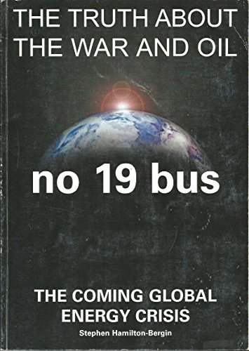 Beispielbild fr No19 bus "the Truth About the War and Oil". The Coming Global Energy Crisis zum Verkauf von WorldofBooks