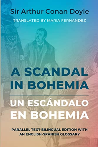 Imagen de archivo de A Scandal in Bohemia - Un escndalo en Bohemia: Parallel Text Bilingual Edition with an English-Spanish Glossary a la venta por GreatBookPrices