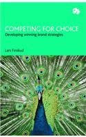 Imagen de archivo de Competing For Choice: Developing Winning Brand Strategies a la venta por MusicMagpie