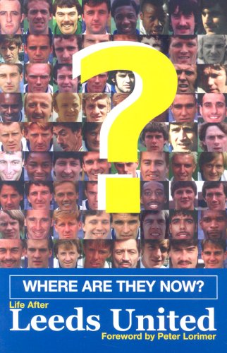 Beispielbild fr Where are They Now?: Life After Leeds United zum Verkauf von WorldofBooks