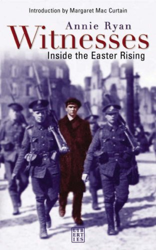 WITNESSES. Inside the Easter Rising. Introduction By Margaret MacCurtain. Illustrated