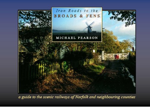 Beispielbild fr Iron Roads to the Broads & Fens: A Travellers & Tourists Guide to the Areas Covered by the Railways of the Norfolk Broads and Fens: 7 (Iron Roads S.) zum Verkauf von WorldofBooks