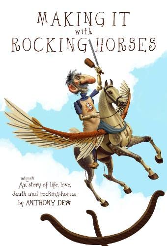 Beispielbild fr Making It with Rocking-Horses: An intimate story of life, love, death & rocking-horses zum Verkauf von AwesomeBooks