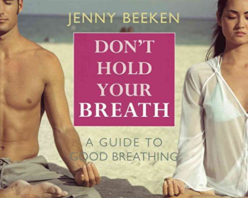 Beispielbild fr Don't Hold Your Breath: Breathing for Vitality, Yogic Breathing and More.: A Guide to Good Breathing zum Verkauf von WorldofBooks