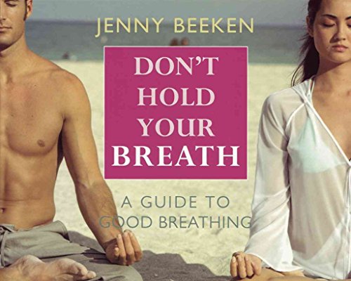 DON^T HOLD YOUR BREATH: A Guide To Good Breathing