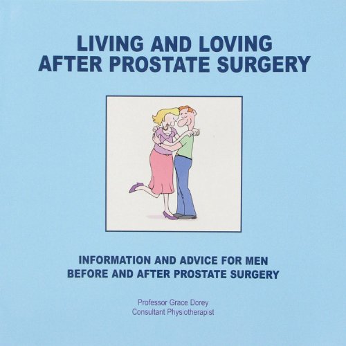 Living and Loving After Prostate Surgery: Information and Advice for Men Before and After Prostate Surgery (9780954539320) by Grace Dorey