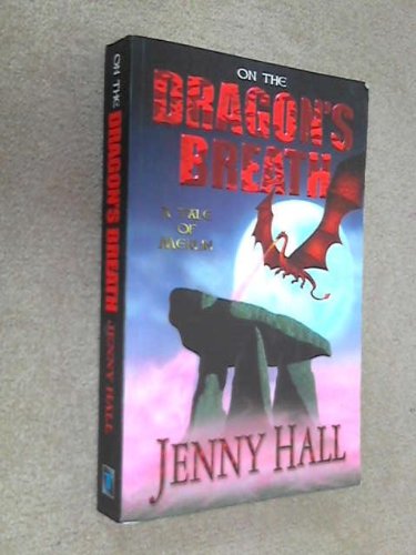 On the Dragon's Breath: .. A Tale of Merlin (9780954542306) by Jenny Hall
