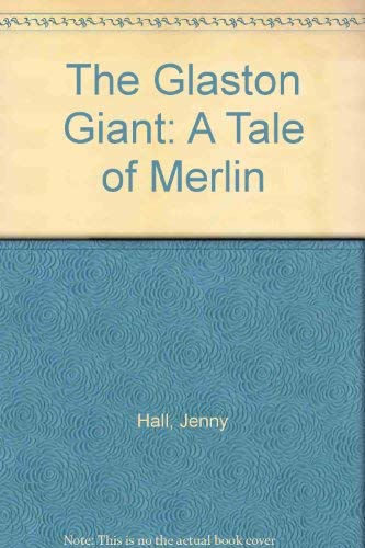 The Glaston Giant: A Tale of Merlin (9780954542313) by Hall, Jenny