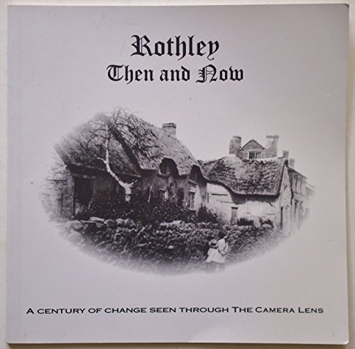 Stock image for Rothley Then and Now A century of change seen through the camera lens for sale by Olmstead Books