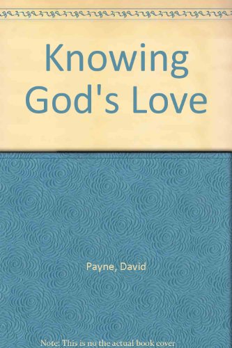 Knowing God's Love (9780954547707) by David Payne