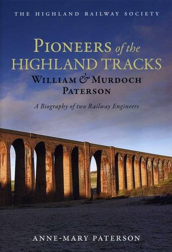Beispielbild fr Pioneers of the Highland Tracks: William and Murdoch Paterson, A Biography of Two Railway Engineers zum Verkauf von WorldofBooks