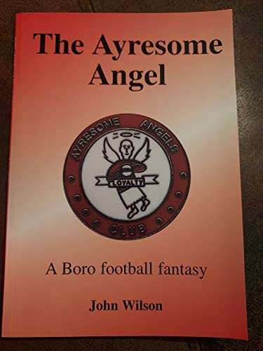 Beispielbild fr The Ayresome Angel: A Boro Football Fantasy zum Verkauf von AwesomeBooks