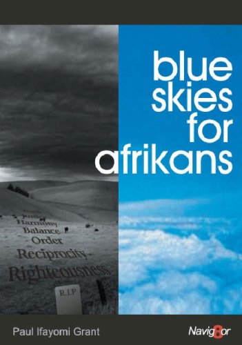 Blue Skies for Afrikans: Life and Death Choices for Afrikan Liberation (9780954552916) by Paul Ifayomi Grant