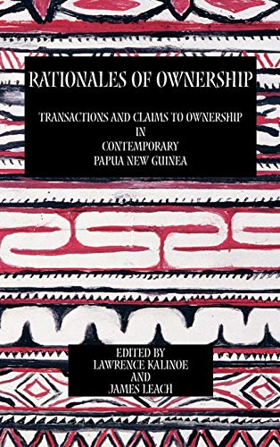 9780954557201: Rationales of Ownership: Transactions and Claims to Ownership in Contemporary Papua New Guinea