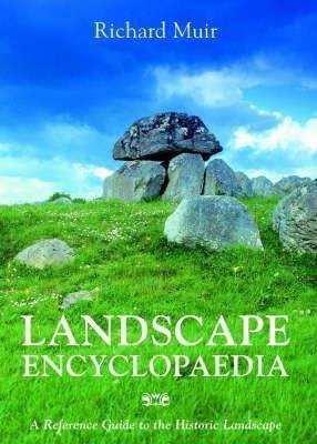 Landscape Encyclopaedia: A Reference to the Historic Landscape (9780954557515) by Muir, Richard